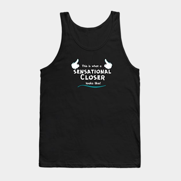 This is what a Sensationa, Closer looks like! Tank Top by Closer T-shirts